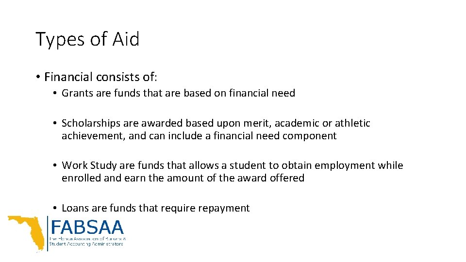 Types of Aid • Financial consists of: • Grants are funds that are based