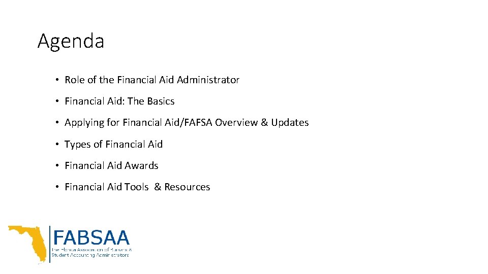 Agenda • Role of the Financial Aid Administrator • Financial Aid: The Basics •