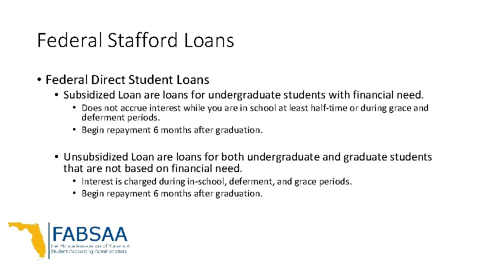 Federal Stafford Loans • Federal Direct Student Loans • Subsidized Loan are loans for