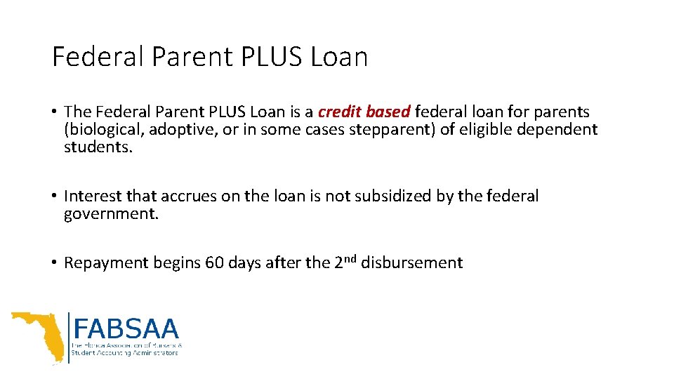 Federal Parent PLUS Loan • The Federal Parent PLUS Loan is a credit based