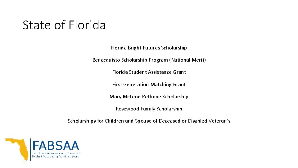 State of Florida Bright Futures Scholarship Benacquisto Scholarship Program (National Merit) Florida Student Assistance