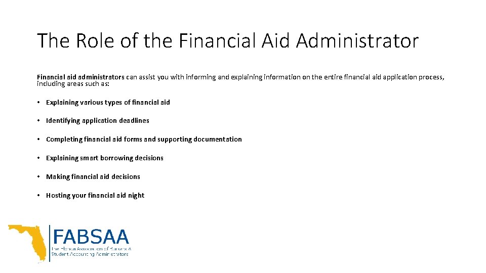 The Role of the Financial Aid Administrator Financial aid administrators can assist you with