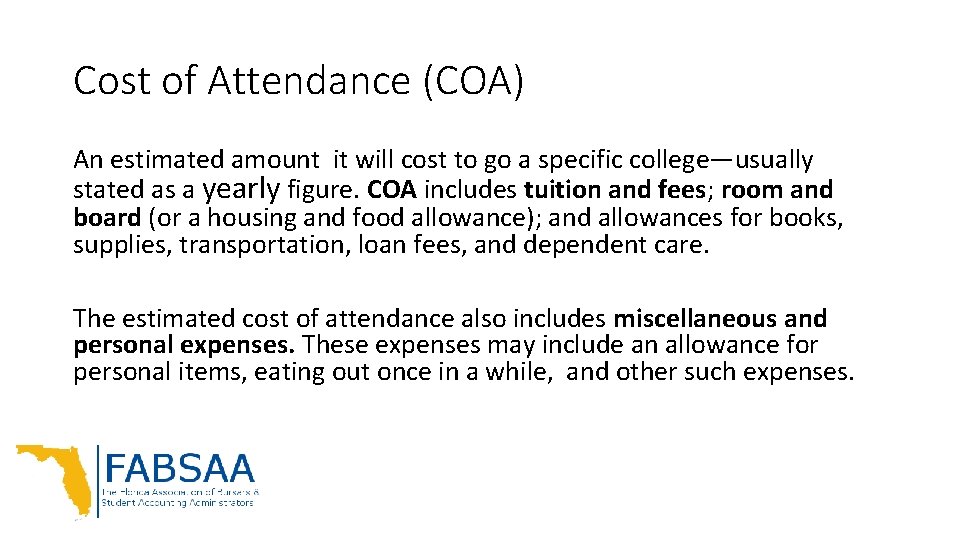 Cost of Attendance (COA) An estimated amount it will cost to go a specific