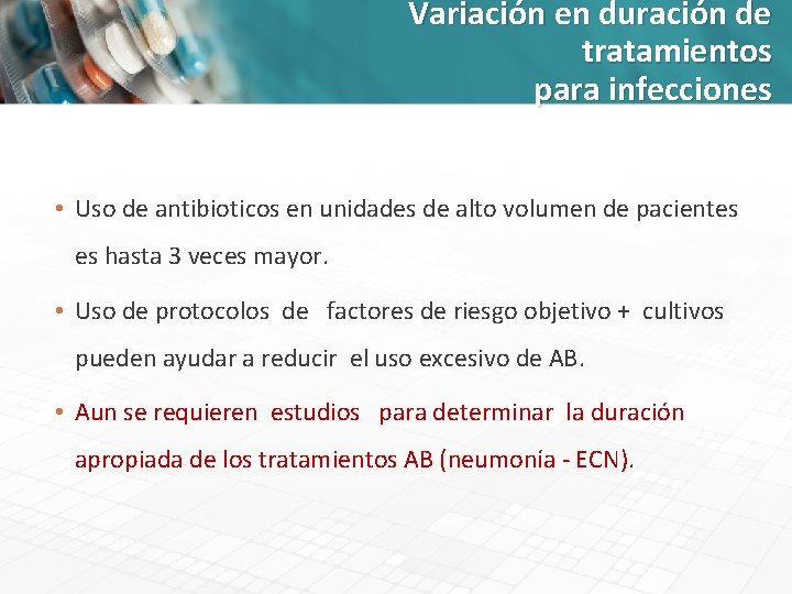 Variación en duración de tratamientos para infecciones • Uso de antibioticos en unidades de