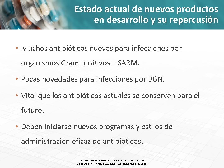 Estado actual de nuevos productos en desarrollo y su repercusión • Muchos antibióticos nuevos