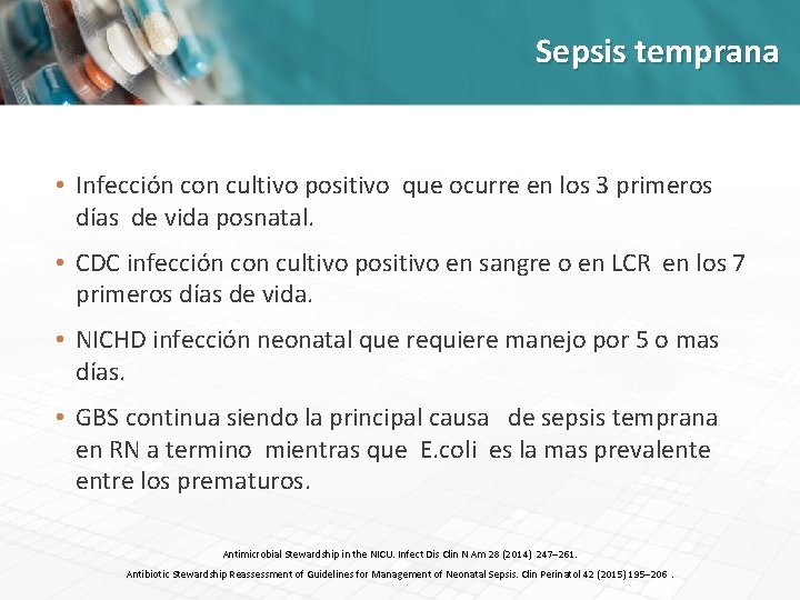 Sepsis temprana • Infección con cultivo positivo que ocurre en los 3 primeros días