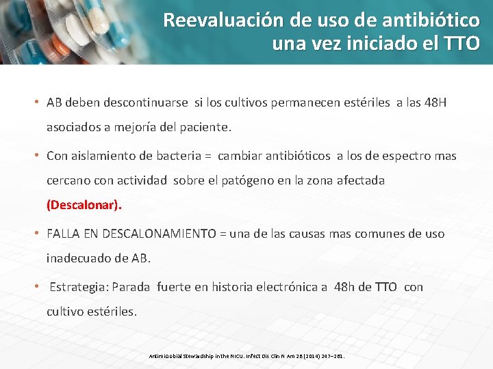 Reevaluación de uso de antibiótico una vez iniciado el TTO • AB deben descontinuarse