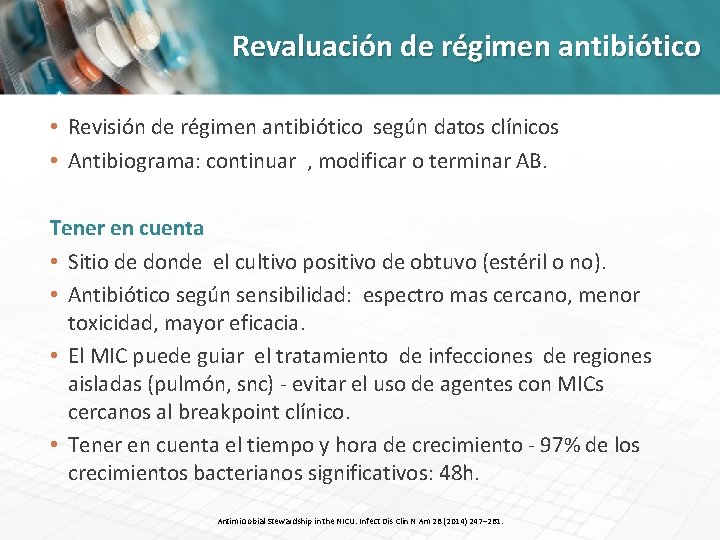 Revaluación de régimen antibiótico • Revisión de régimen antibiótico según datos clínicos • Antibiograma: