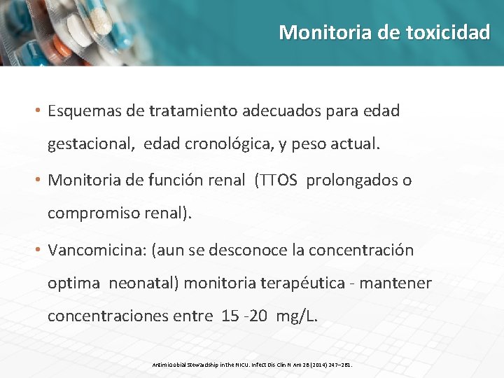 Monitoria de toxicidad • Esquemas de tratamiento adecuados para edad gestacional, edad cronológica, y