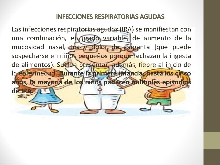 INFECCIONES RESPIRATORIAS AGUDAS Las infecciones respiratorias agudas (IRA) se manifiestan con una combinación, en