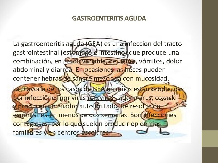 GASTROENTERITIS AGUDA La gastroenteritis aguda (GEA) es una infección del tracto gastrointestinal (estómago e