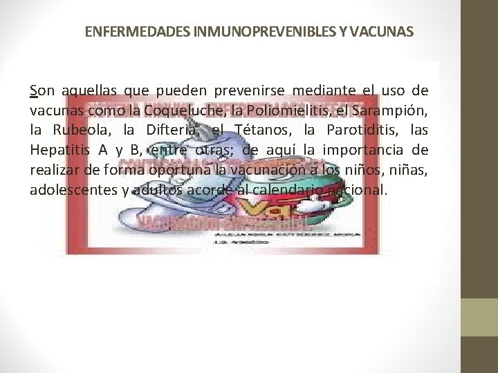 ENFERMEDADES INMUNOPREVENIBLES Y VACUNAS Son aquellas que pueden prevenirse mediante el uso de vacunas