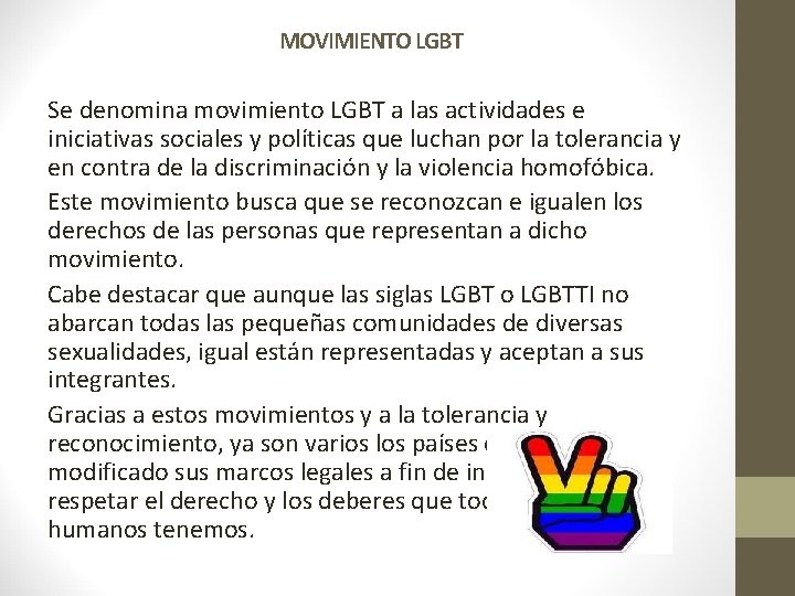 MOVIMIENTO LGBT Se denomina movimiento LGBT a las actividades e iniciativas sociales y políticas