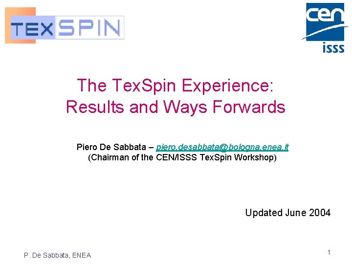 The Tex. Spin Experience: Results and Ways Forwards Piero De Sabbata – piero. desabbata@bologna.