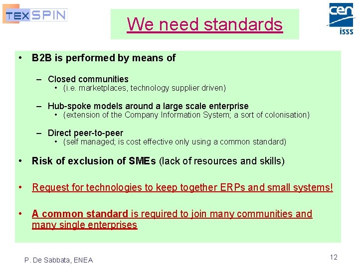 We need standards • B 2 B is performed by means of – Closed