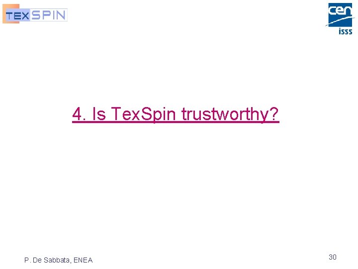 4. Is Tex. Spin trustworthy? P. De Sabbata, ENEA 30 