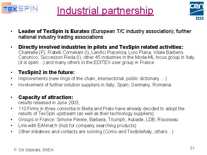 Industrial partnership • Leader of Tex. Spin is Euratex (European T/C industry association); further