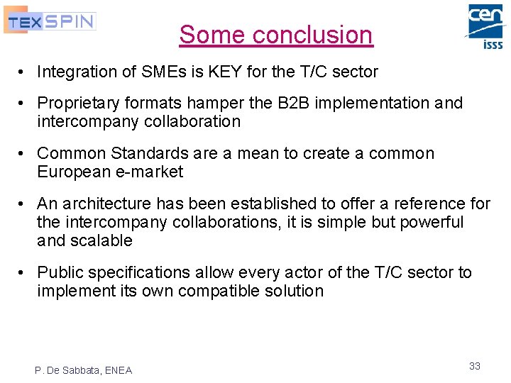 Some conclusion • Integration of SMEs is KEY for the T/C sector • Proprietary