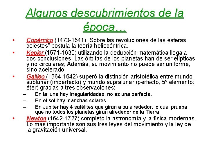 Algunos descubrimientos de la época… • Copérnico (1473 -1541) “Sobre las revoluciones de las