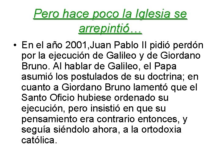 Pero hace poco la Iglesia se arrepintió… • En el año 2001, Juan Pablo