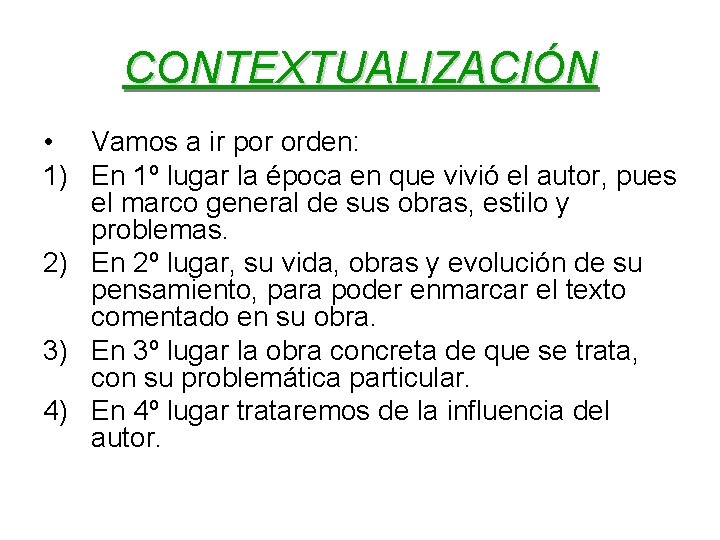 CONTEXTUALIZACIÓN • Vamos a ir por orden: 1) En 1º lugar la época en