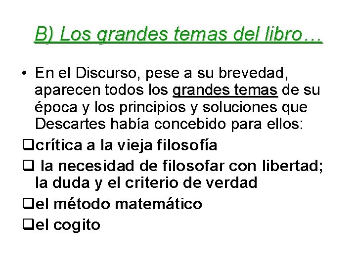 B) Los grandes temas del libro… • En el Discurso, pese a su brevedad,