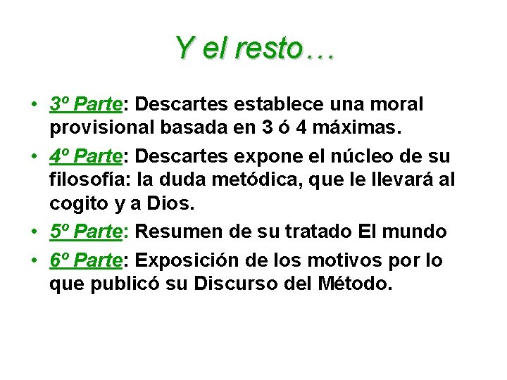 Y el resto… • 3º Parte: Descartes establece una moral provisional basada en 3