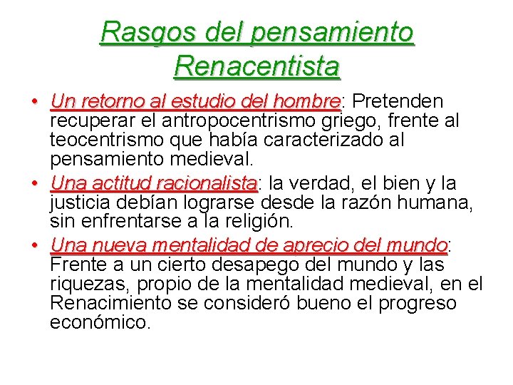 Rasgos del pensamiento Renacentista • Un retorno al estudio del hombre: hombre Pretenden recuperar