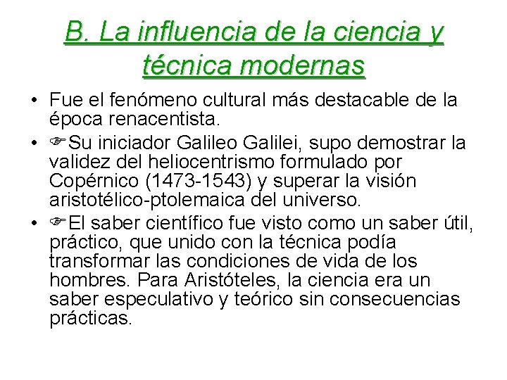 B. La influencia de la ciencia y técnica modernas • Fue el fenómeno cultural