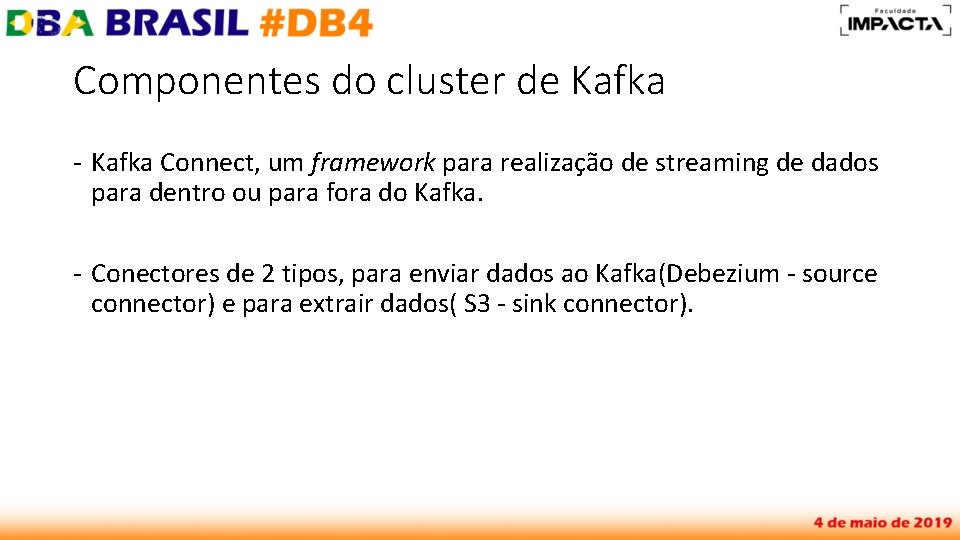 Componentes do cluster de Kafka - Kafka Connect, um framework para realização de streaming