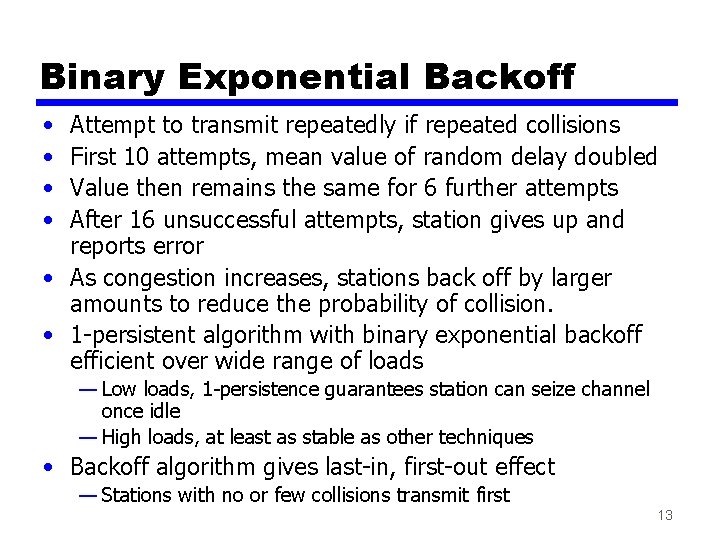 Binary Exponential Backoff • • Attempt to transmit repeatedly if repeated collisions First 10