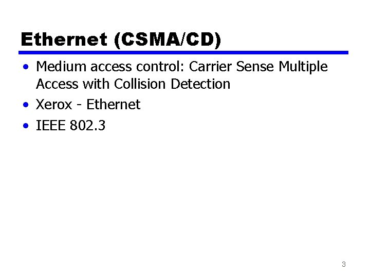 Ethernet (CSMA/CD) • Medium access control: Carrier Sense Multiple Access with Collision Detection •