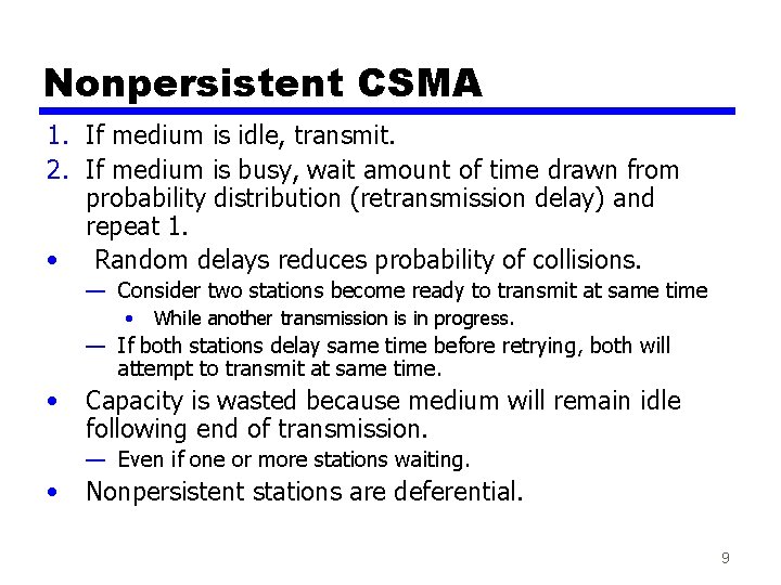 Nonpersistent CSMA 1. If medium is idle, transmit. 2. If medium is busy, wait