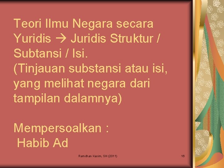 Teori Ilmu Negara secara Yuridis Juridis Struktur / Subtansi / Isi. (Tinjauan substansi atau