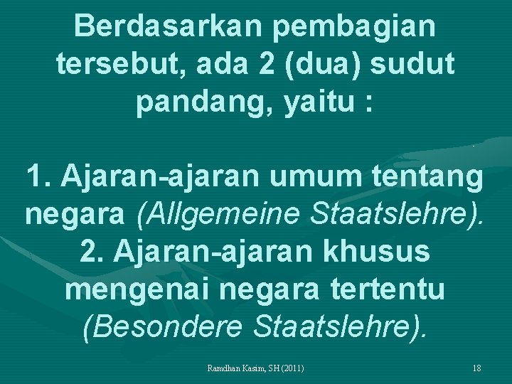 Berdasarkan pembagian tersebut, ada 2 (dua) sudut pandang, yaitu : 1. Ajaran-ajaran umum tentang