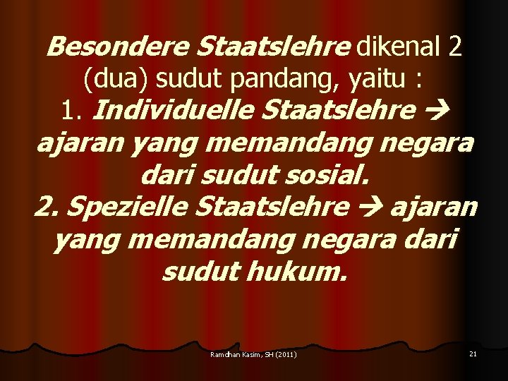 Besondere Staatslehre dikenal 2 (dua) sudut pandang, yaitu : 1. Individuelle Staatslehre ajaran yang