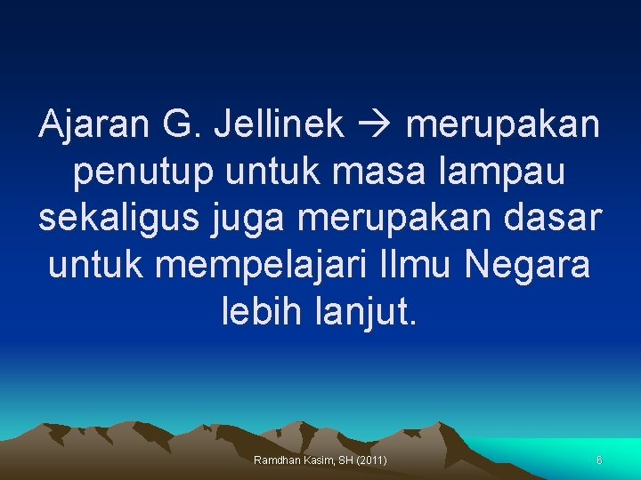 Ajaran G. Jellinek merupakan penutup untuk masa lampau sekaligus juga merupakan dasar untuk mempelajari