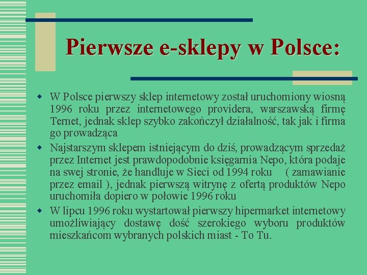 Pierwsze e-sklepy w Polsce: w W Polsce pierwszy sklep internetowy został uruchomiony wiosną 1996