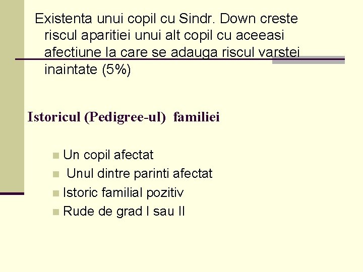 Existenta unui copil cu Sindr. Down creste riscul aparitiei unui alt copil cu aceeasi