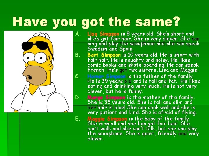 Have you got the same? A. B. C. D. E. Lisa Simpson is 8 Have you got the same? A. B. C. D. E. Lisa Simpson is 8