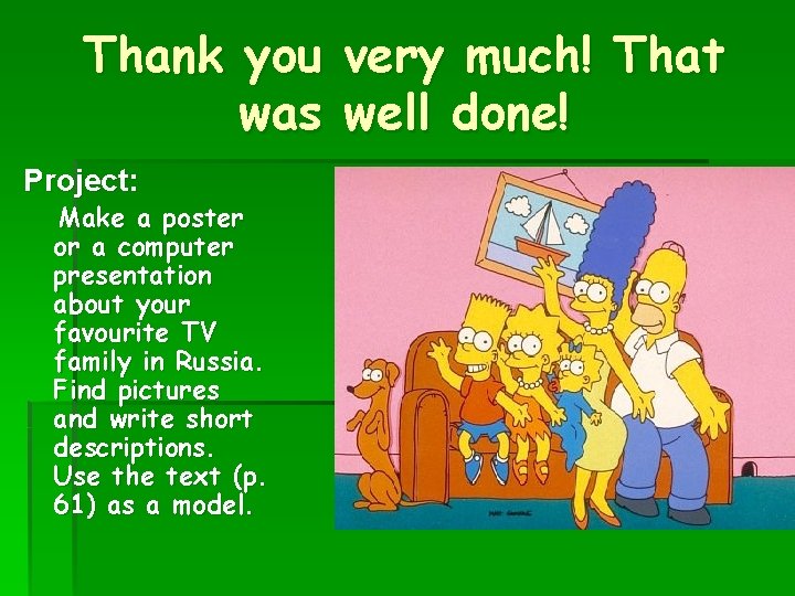 Thank you very much! That was well done! Project: Make a poster or a Thank you very much! That was well done! Project: Make a poster or a