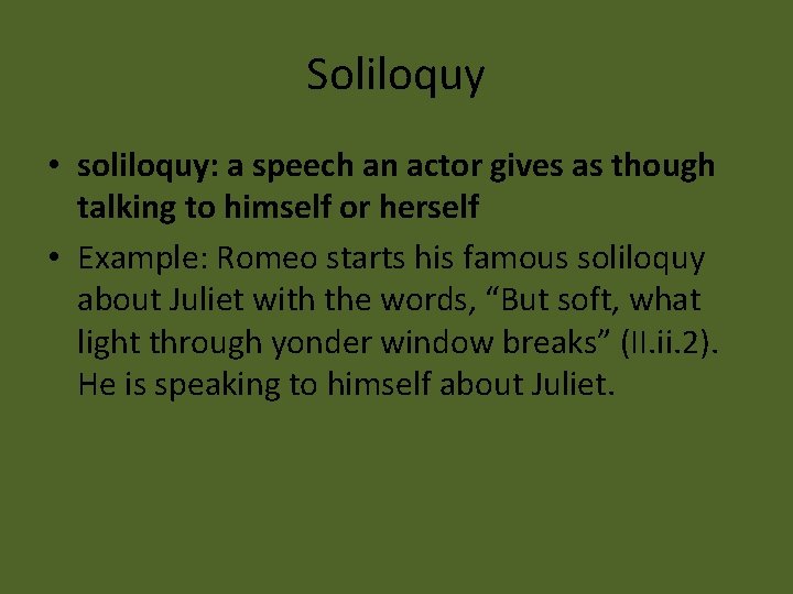 Soliloquy • soliloquy: a speech an actor gives as though talking to himself or