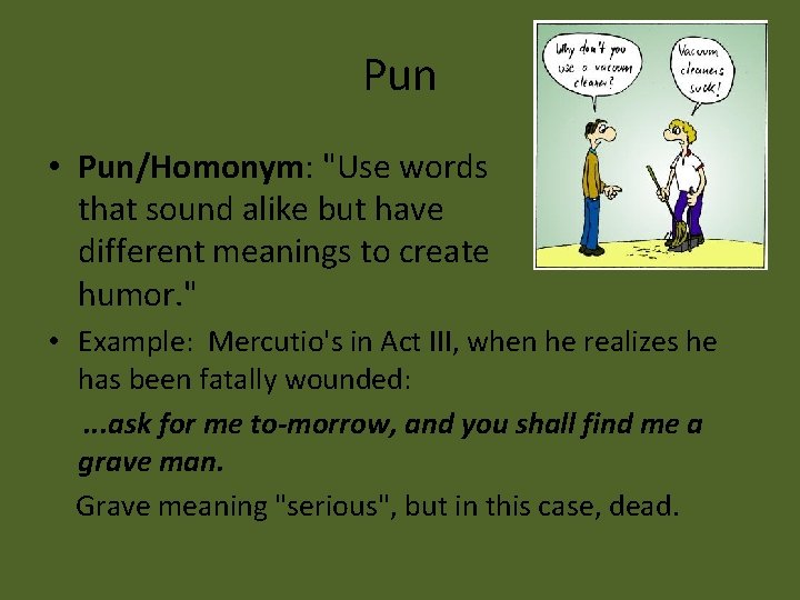 Pun • Pun/Homonym: "Use words that sound alike but have different meanings to create