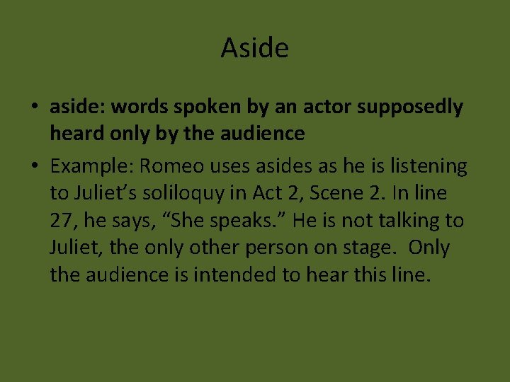 Aside • aside: words spoken by an actor supposedly heard only by the audience