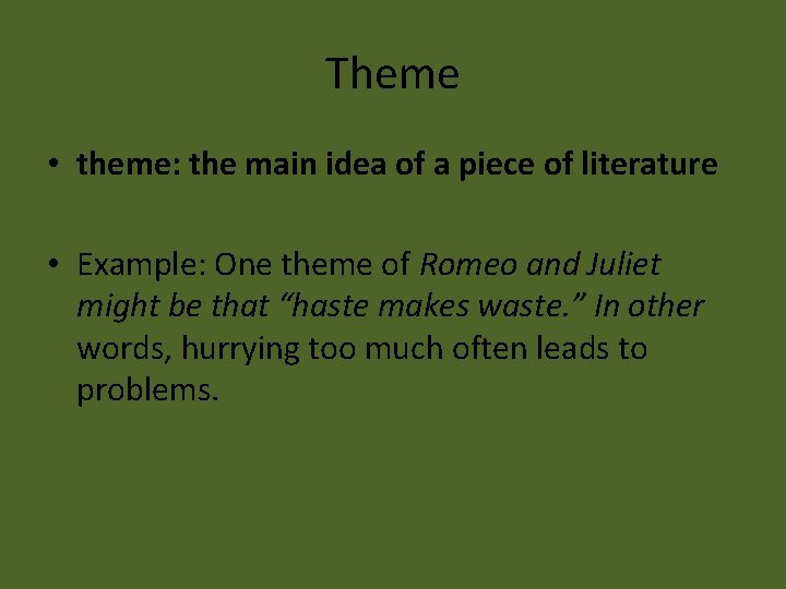 Theme • theme: the main idea of a piece of literature • Example: One