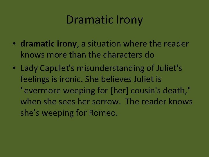 Dramatic Irony • dramatic irony, a situation where the reader knows more than the