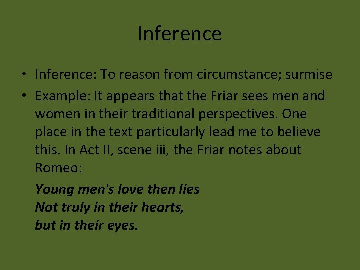 Inference • Inference: To reason from circumstance; surmise • Example: It appears that the