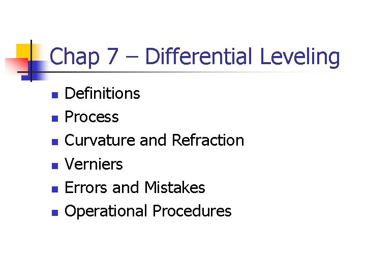 Chap 7 – Differential Leveling n n n Definitions Process Curvature and Refraction Verniers