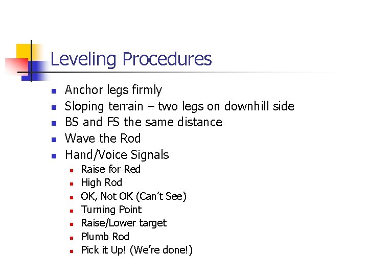 Leveling Procedures n n n Anchor legs firmly Sloping terrain – two legs on