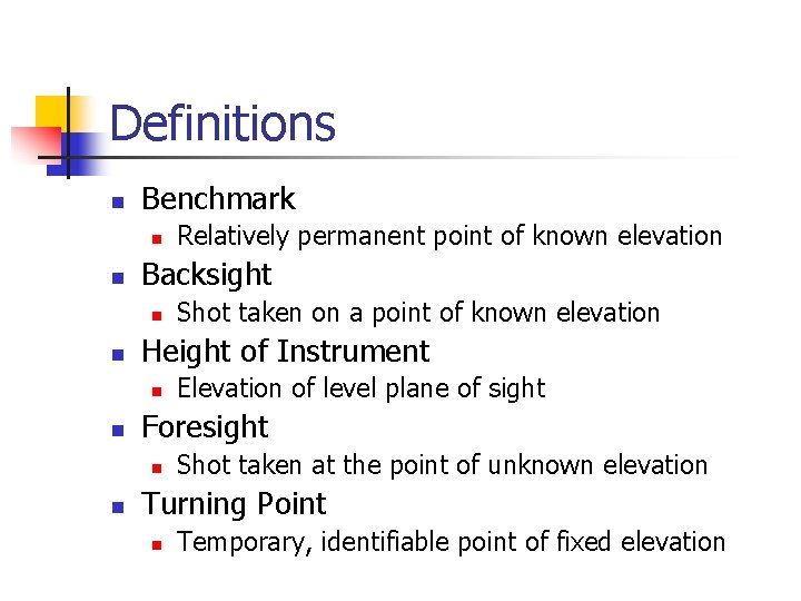 Definitions n Benchmark n n Backsight n n Elevation of level plane of sight